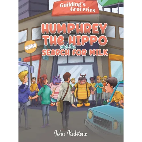 Humphrey the Hippo and the Search for Milk - Hardcover