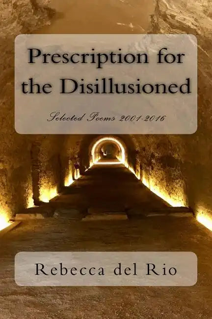 Prescription for the Disillusioned: Selected Poems 2001-2016 - Paperback