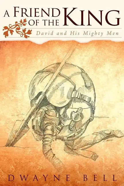A Friend of the King: David and His Mighty Men - Paperback