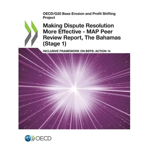 Making Dispute Resolution More Effective - MAP Peer Review Report, The Bahamas (Stage 1) - Paperback
