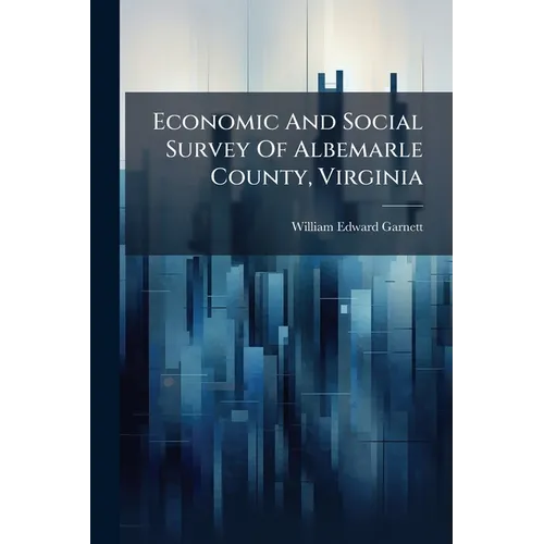 Economic And Social Survey Of Albemarle County, Virginia - Paperback