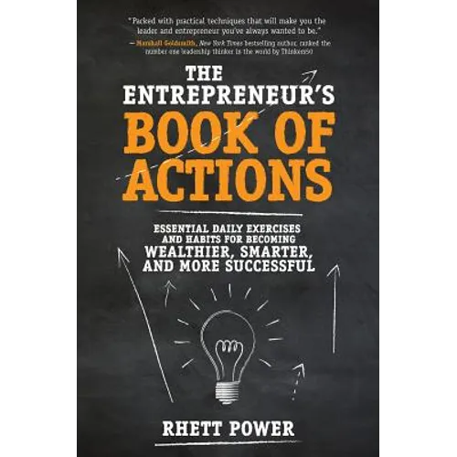 The Entrepreneurs Book of Actions: Essential Daily Exercises and Habits for Becoming Wealthier, Smarter, and More Successful - Hardcover