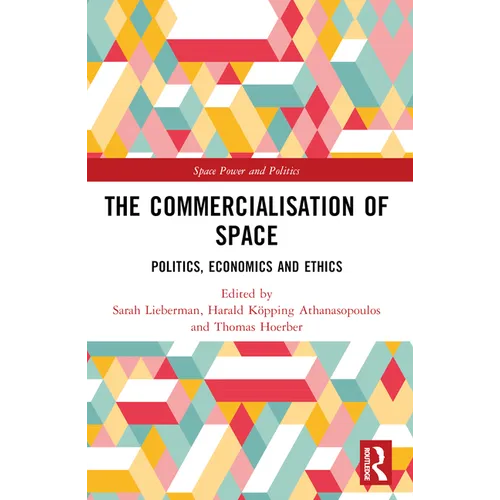 The Commercialisation of Space: Politics, Economics and Ethics - Paperback