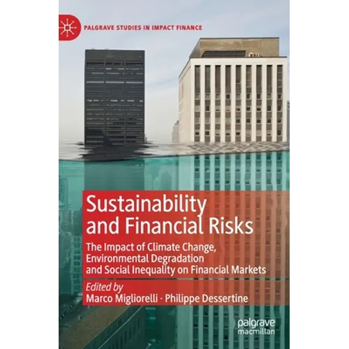 Sustainability and Financial Risks: The Impact of Climate Change, Environmental Degradation and Social Inequality on Financial Markets - Hardcover