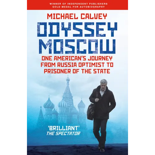 Odyssey Moscow: One American's Journey from Russia Optimist to Prisoner of the State - Paperback