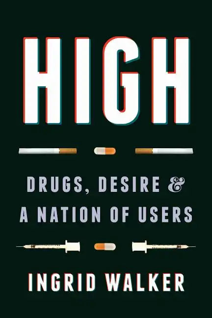 High: Drugs, Desire, and a Nation of Users - Paperback