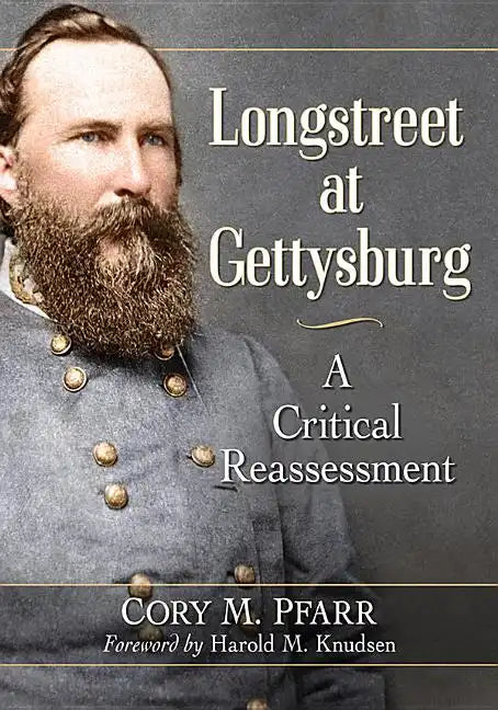 Longstreet at Gettysburg: A Critical Reassessment - Paperback