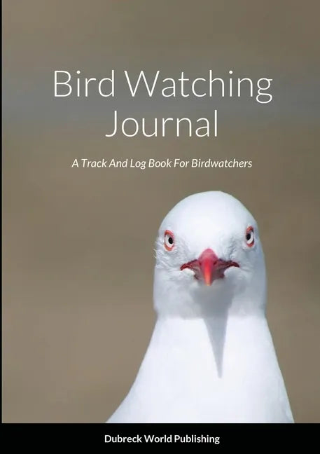 Bird Watching Journal: A Track And Log Book For Birdwatchers - Paperback