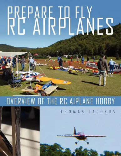 Prepare to Fly Rc Airplanes: Overview of the Rc Aiplane Hobby - Paperback