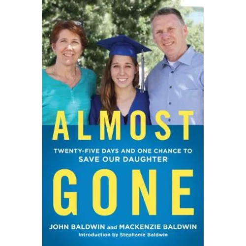 Almost Gone: Twenty-Five Days and One Chance to Save Our Daughter - Paperback