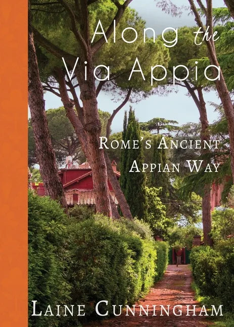 Along the Via Appia: Rome's Ancient Appian Way - Paperback
