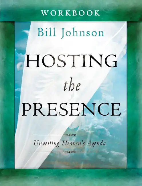 Hosting the Presence Workbook: Unveiling Heaven's Agenda - Paperback