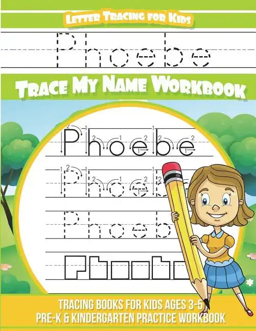 Phoebe Letter Tracing for Kids Trace my Name Workbook: Tracing Books for Kids ages 3 - 5 Pre-K & Kindergarten Practice Workbook - Paperback