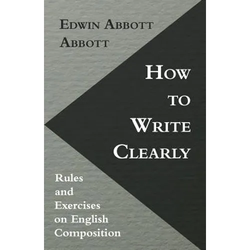 How to Write Clearly; Rules and Exercises on English Composition - Paperback