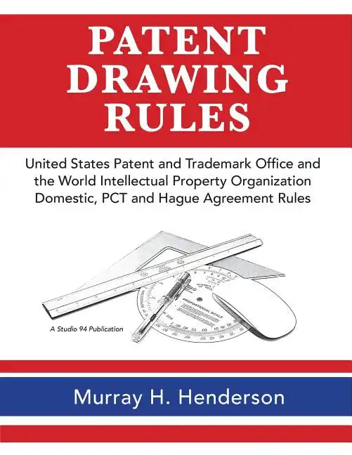 Patent Drawing Rules: Patent Drawing Rules of the United States Patent and Trademark Office and the World Intellectual Property Organization - Paperback