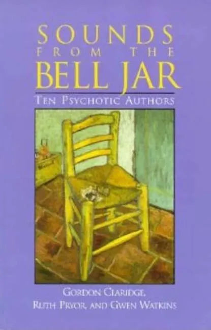Sounds From the Bell Jar: Ten Psychotic Authors - Paperback