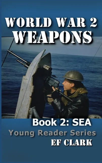 World War 2 Weapons Book 2: Sea - Paperback