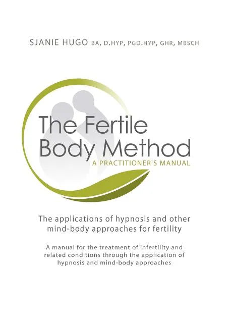 The Fertile Body Method: A Practitioner's Manual [With CDROM] - Paperback