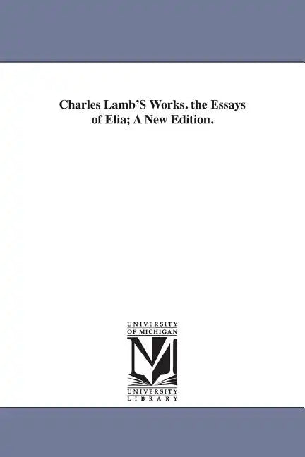 Charles Lamb'S Works. the Essays of Elia; A New Edition. - Paperback