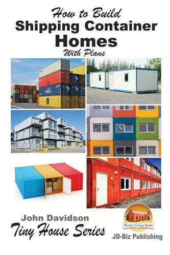 How to Build Shipping Container Homes With Plans - Paperback