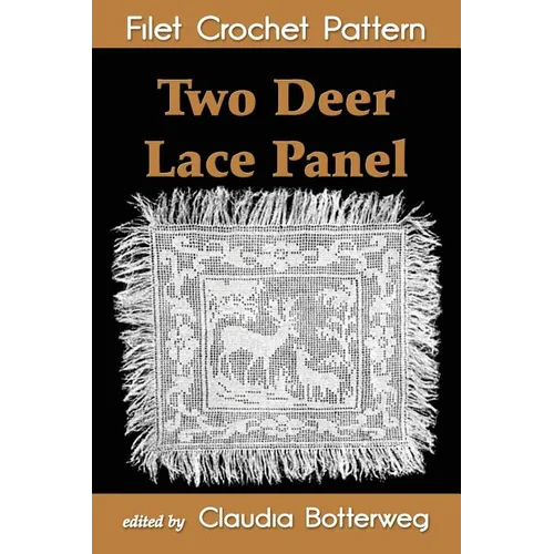 Two Deer Lace Panel Filet Crochet Pattern: Complete Instructions and Chart - Paperback