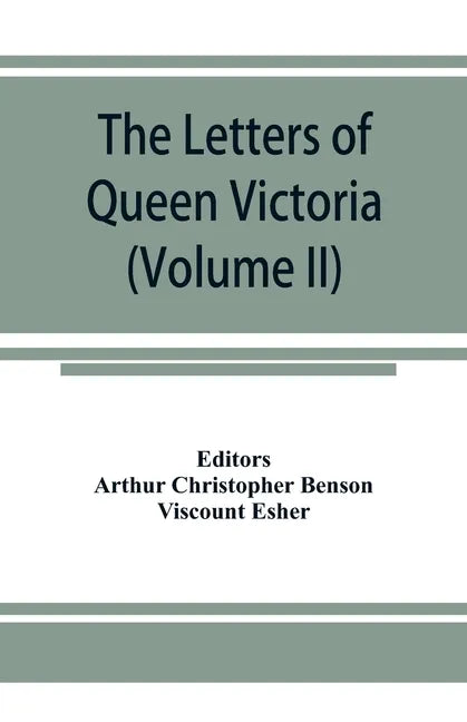 The letters of Queen Victoria, a selection from Her Majesty's correspondence between the years 1837 and 1861 (Volume II) 1844-1853 - Paperback