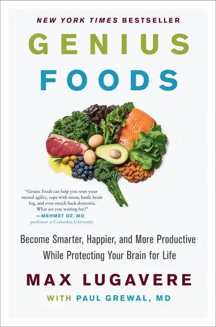 Genius Foods: Become Smarter, Happier, and More Productive While Protecting Your Brain for Life - Hardcover