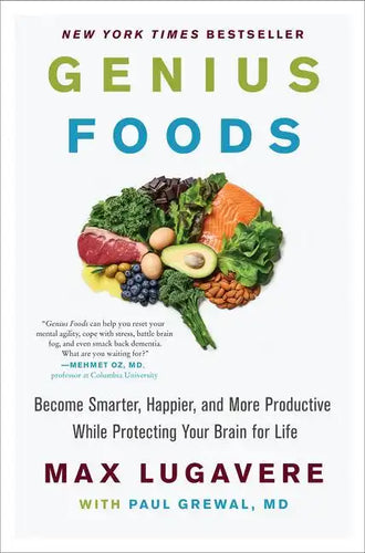 Genius Foods: Become Smarter, Happier, and More Productive While Protecting Your Brain for Life - Hardcover