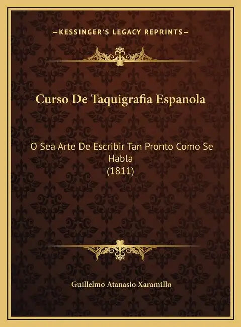 Curso de Taquigrafia Espanola: O Sea Arte de Escribir Tan Pronto Como Se Habla (1811) - Hardcover