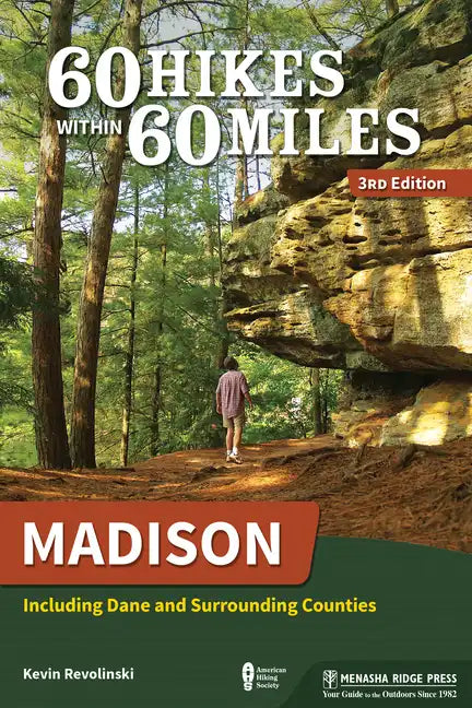 60 Hikes Within 60 Miles: Madison: Including Dane and Surrounding Counties - Paperback