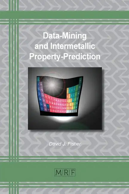 Data-Mining and Intermetallic Property-Prediction - Paperback
