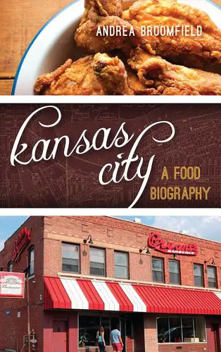 Kansas City: A Food Biography - Hardcover