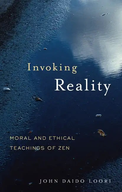 Invoking Reality: Moral and Ethical Teachings of Zen - Paperback