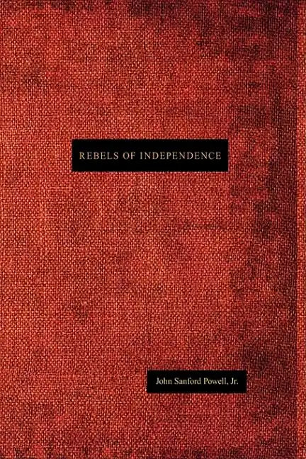 Rebels of Independence - Hardcover