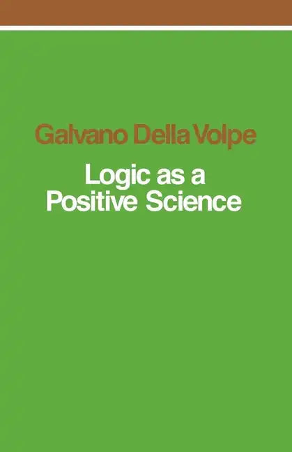 Logic as a Positive Science - Paperback