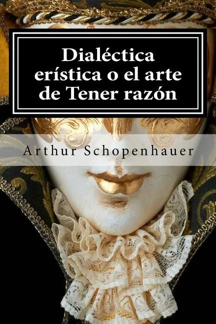 Dialectica eristica o el arte de Tener razon - Paperback