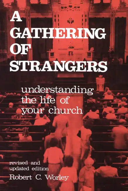 A Gathering of Strangers, Revised and Updated Edition: Understanding the Life of Your Church - Paperback