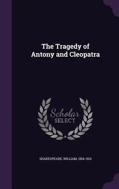 The Tragedy of Antony and Cleopatra - Hardcover