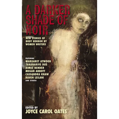 A Darker Shade of Noir: New Stories of Body Horror by Women Writers - Paperback