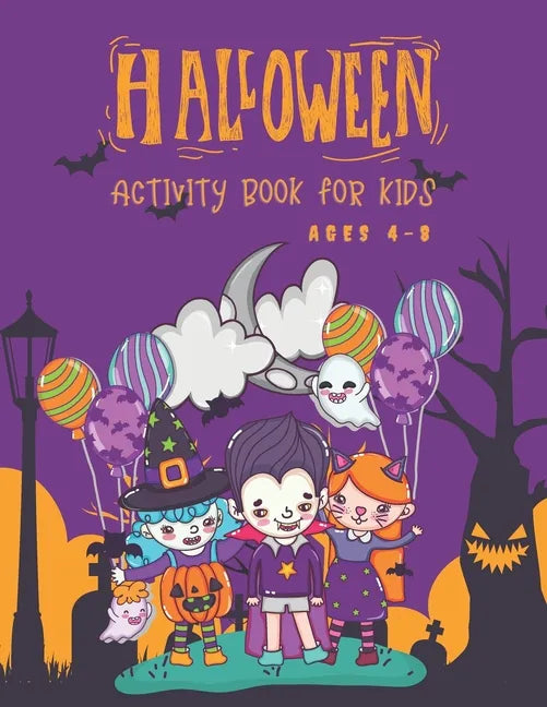 Halloween Activity Book for Kids Ages 4-8: Super Fun Halloween Coloring And Activity Book for Primary School and Homeschool Kids! Halloween Kids Fun C - Paperback