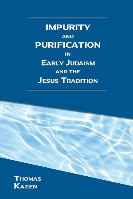 Impurity and Purification in Early Judaism and the Jesus Tradition - Paperback
