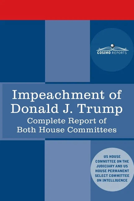 Impeachment of Donald J. Trump: Report of the US House Judiciary Committee: with the Report of the House Intelligence Committee including the Republic - Paperback