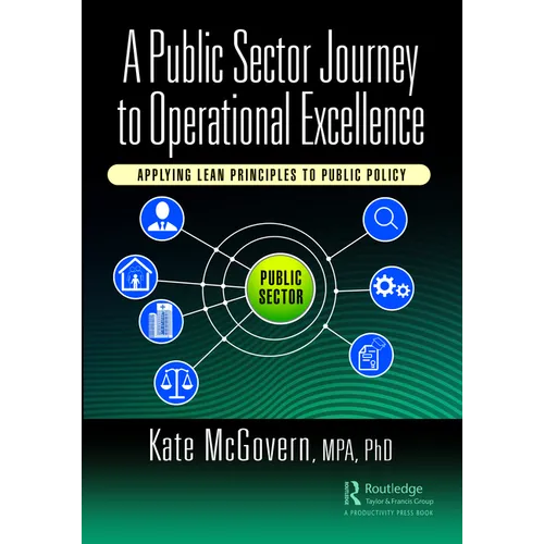 A Public Sector Journey to Operational Excellence: Applying Lean Principles to Public Policy - Paperback