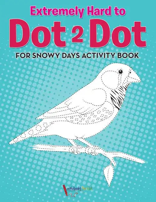 Extremely Hard to Dot 2 Dot for Snowy Days Activity Book Book - Paperback