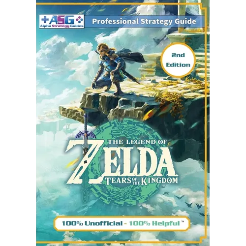 The Legend of Zelda Tears of the Kingdom Strategy Guide Book (2nd Edition - Full Color): 100% Unofficial - 100% Helpful Walkthrough - Paperback