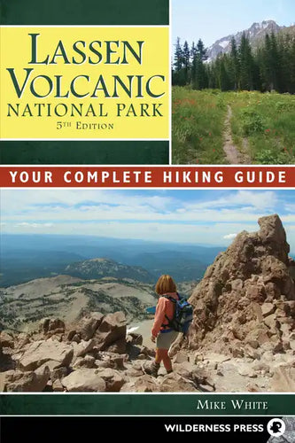 Lassen Volcanic National Park: Your Complete Hiking Guide - Paperback