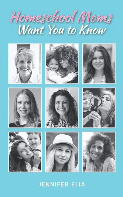Homeschool Moms Want You to Know - Paperback