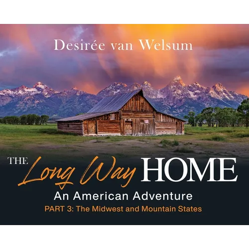 The Long Way Home - An American Adventure: Part 3 - The Midwest and Mountain States - Hardcover
