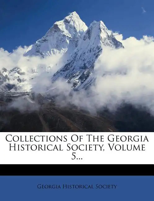Collections of the Georgia Historical Society, Volume 5... - Paperback