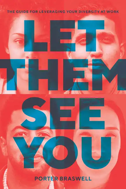Let Them See You: The Guide for Leveraging Your Diversity at Work - Hardcover